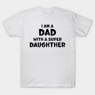 I am a Dad with a super Daughter | Dad T Shirts |  Father's Day | Father's Day T Shirt | Father's Day Design T-Shirt